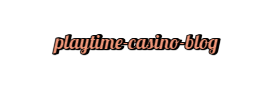 playtime casino blog