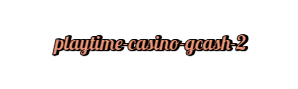 playtime casino gcash