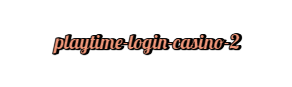 playtime login casino