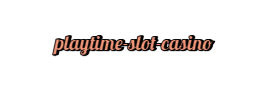 playtime slot casino